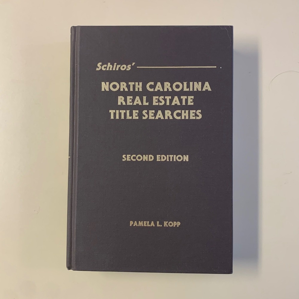Schiros North Carolina Real Estate Title Searches Book 2nd Ed 1997 Pamela L Kopp